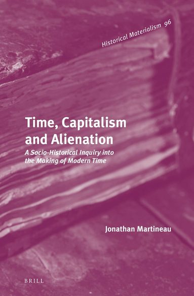 Jonathan Martineau - Time, Capitalism and Alienation, Inbunden
