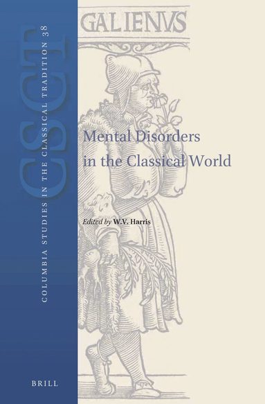William V. Harris - Mental Disorders in the Classical World, Inbunden