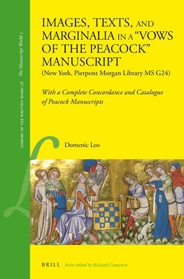bokomslag Images, Texts, and Marginalia in a "Vows of the Peacock" Manuscript (New York, Pierpont Morgan Library MS G24)