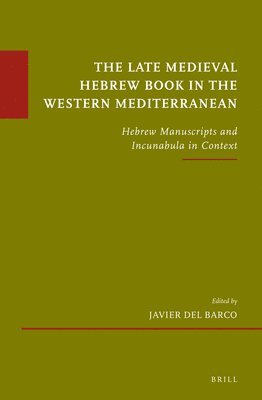bokomslag Late Medieval Hebrew Book in the Western Mediterranean