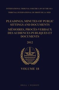bokomslag Pleadings, Minutes of Public Sittings and Documents / Mémoires, Procès-Verbaux Des Audiences Publiques Et Documents, Volume 18 (2012)