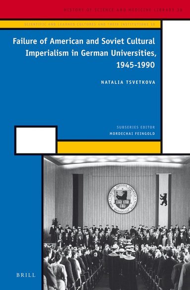 Natalia Tsvetkova - Failure of American and Soviet Cultural Imperialism in German Universities, 1945-1990, Inbunden