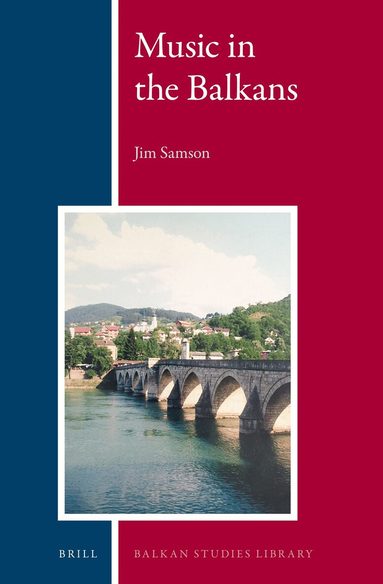 Jim Samson - Music in the Balkans, Inbunden