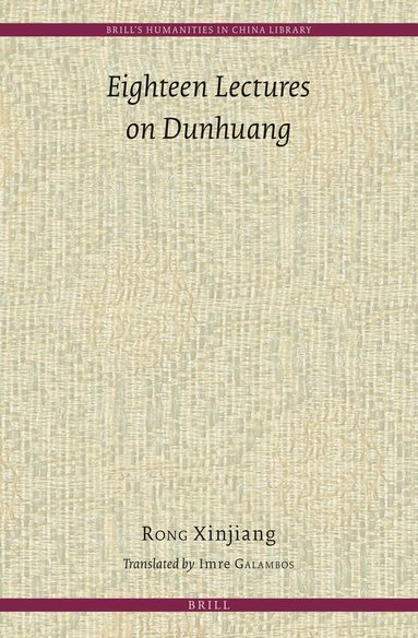 Xinjiang Rong - Eighteen Lectures on Dunhuang, Inbunden