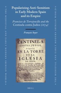 bokomslag Popularizing Anti-Semitism in Early Modern Spain and its Empire