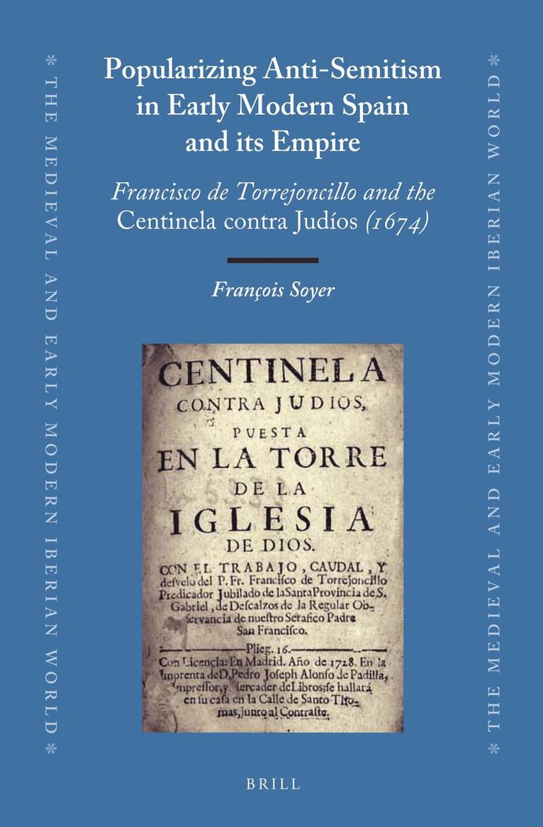 Popularizing Anti-Semitism in Early Modern Spain and its Empire
