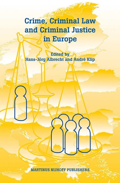 Hans-Jörg Albrecht, André Klip - Crime, Criminal Law and Criminal Justice in Europe, Inbunden
