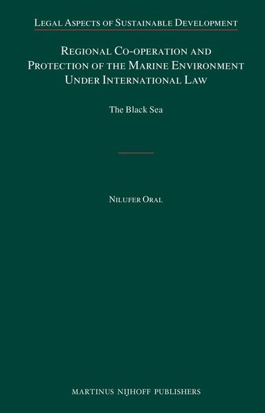 Nilufer Oral - Regional Co-operation and Protection of the Marine Environment Under International Law, Inbunden