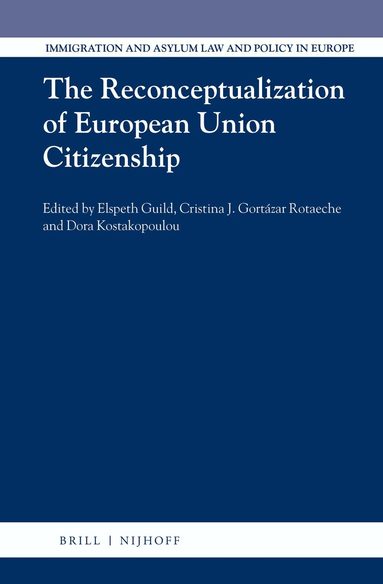 Elspeth Guild, Cristina Gortázar Rotaeche, Dora Kostakopoulou - Reconceptualization of European Union Citizenship, Inbunden