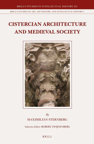 Maximilian Sternberg - Cistercian Architecture and Medieval Society, Inbunden