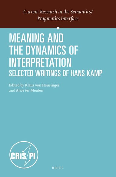 Hans Kamp, Klaus von Heusinger, Alice ter Meulen - Meaning and the Dynamics of Interpretation, Inbunden