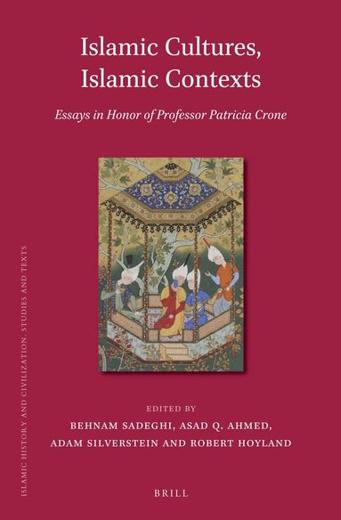 Asad Q. Ahmed - Islamic Cultures, Islamic Contexts, Inbunden