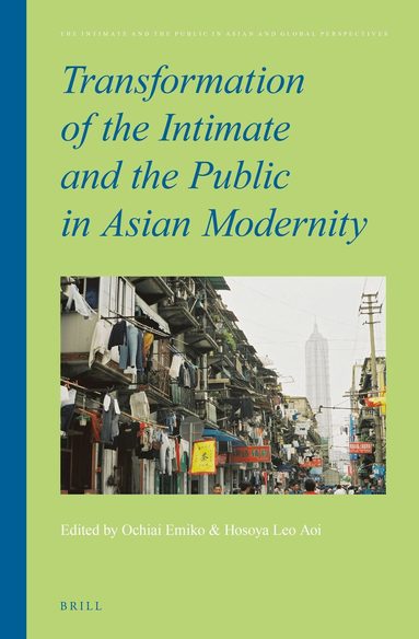 Emiko Ochiai - Transformation of the Intimate and the Public in Asian Modernity, Inbunden