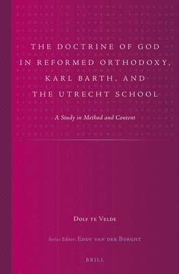 bokomslag The Doctrine of God in Reformed Orthodoxy, Karl Barth, and the Utrecht School