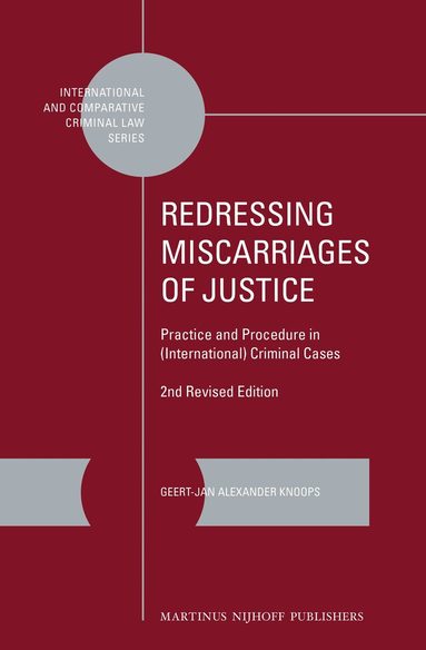 Geert-Jan Knoops - Redressing Miscarriages of Justice: Practice and Procedure in (International) Criminal Cases, Inbunden
