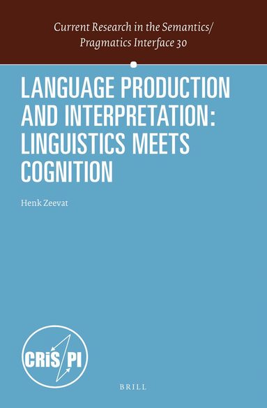 Henk Zeevat - Language Production and Interpretation: Linguistics meets Cognition, Inbunden