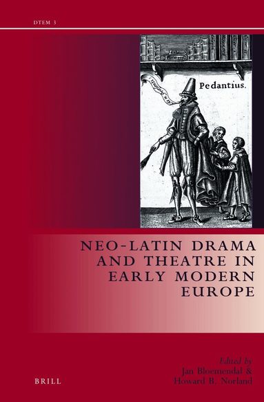 Jan Bloemendal, Howard Norland - Neo-Latin Drama in Early Modern Europe, Inbunden