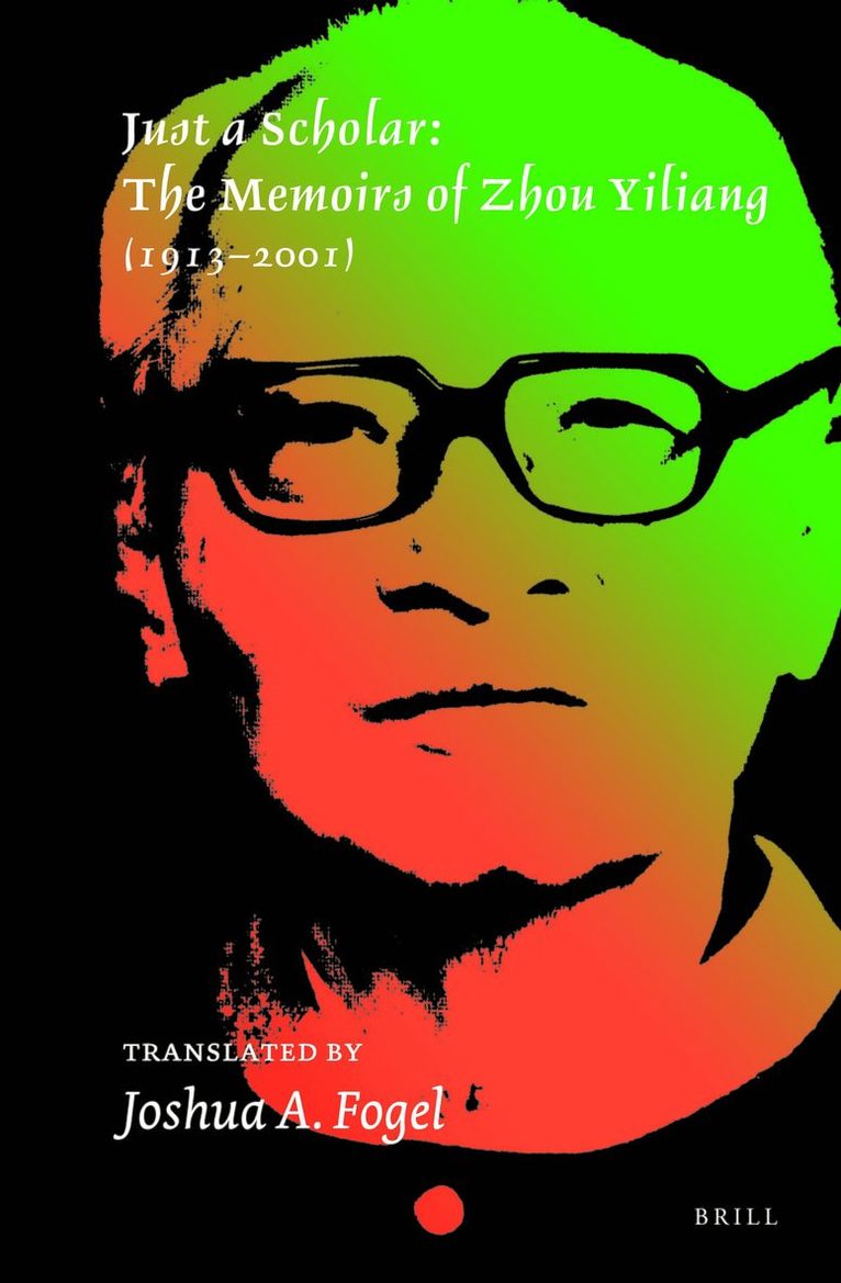 Just a Scholar: The Memoirs of Zhou Yiliang (1913–2001)