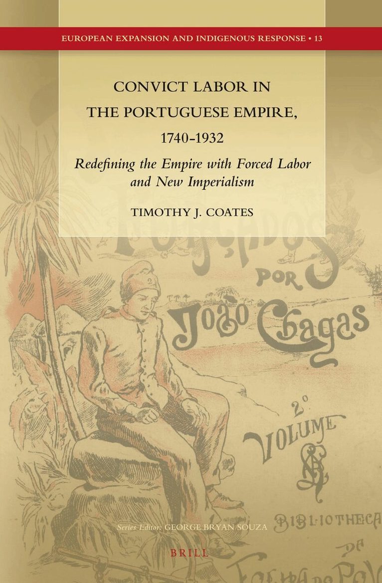 Timothy J. Coates - Convict Labor in the Portuguese Empire, 1740-1932, Inbunden