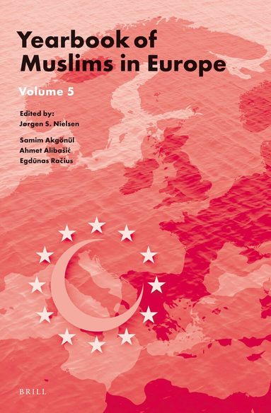 Jørgen Nielsen, Samim Akgönül, Ahmet Alibašić, Egdunas Racius - Yearbook of Muslims in Europe, Volume 5, Inbunden