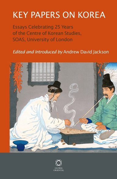 Andrew David Jackson - Key Papers on Korea: Essays Celebrating 25 Years of the Centre of Korean Studies, SOAS, University of London, Inbunden