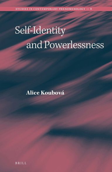 Alice Koubová - Self-Identity and Powerlessness, Inbunden