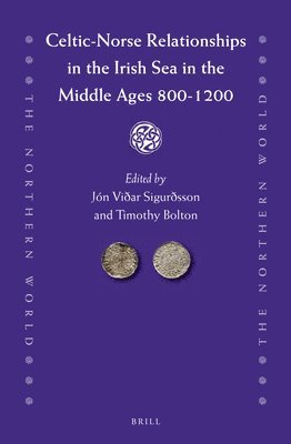Jón Vidar Sigurdsson - Celtic-Norse Relationships in the Irish Sea in the Middle Ages 800-1200, Inbunden