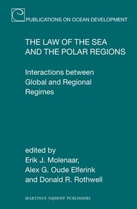 bokomslag The Law of the Sea and the Polar Regions: Interactions Between Global and Regional Regimes
