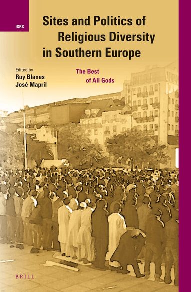 Ruy Blanes, José Mapril - Sites and Politics of Religious Diversity in Southern Europe, Inbunden