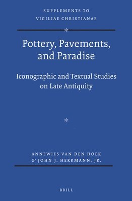 bokomslag Pottery, Pavements, and Paradise: Iconographic and Textual Studies on Late Antiquity