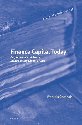 François Chesnais - Finance Capital Today, Inbunden
