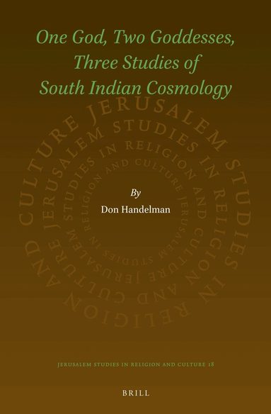 Don Handelman - One God, Two Goddesses, Three Studies of South Indian Cosmology, Inbunden