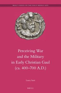 bokomslag Perceiving War and the Military in Early Christian Gaul (ca. 400700 A.D.)