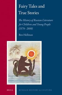 bokomslag Fairy Tales and True Stories: The History of Russian Literature for Children and Young People (1574 - 2010)