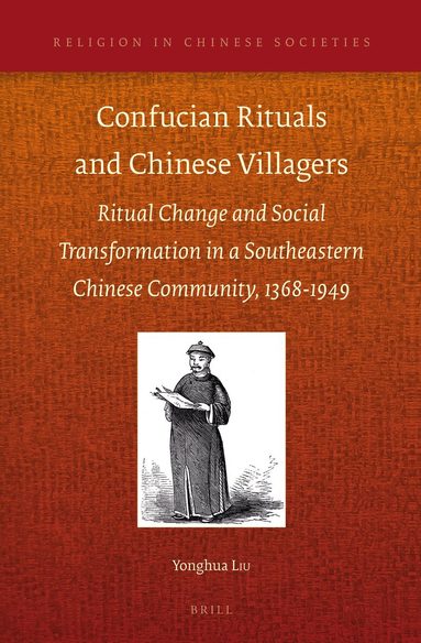 Yonghua Liu - Confucian Rituals and Chinese Villagers, Inbunden