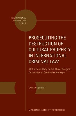 Caroline Ehlert - Prosecuting the Destruction of Cultural Property in International Criminal Law, Inbunden. Tillgänglighet: Lägg i varukorg