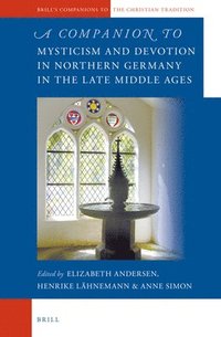 bokomslag Companion to Mysticism and Devotion in Northern Germany in the Late Middle Ages