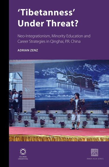 Adrian Zenz - 'Tibetanness' Under Threat?, Inbunden