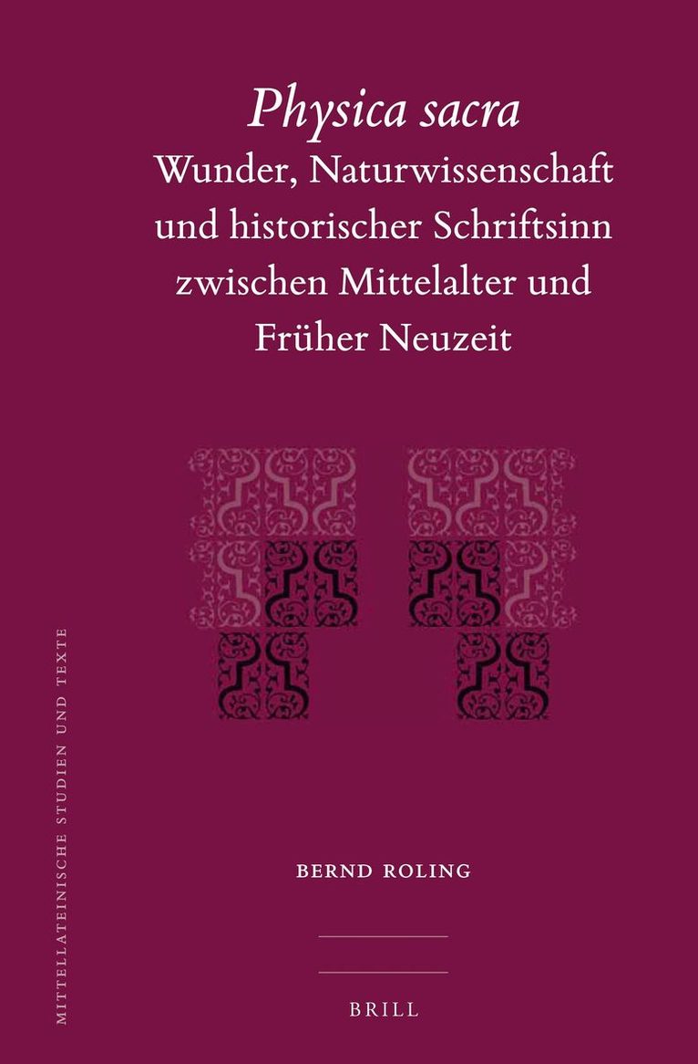 Bernd Roling - Physica Sacra: Wunder, Naturwissenschaft und historischer Schriftsinn zwischen Mittelalter und Früher Neuzeit, Inbunden