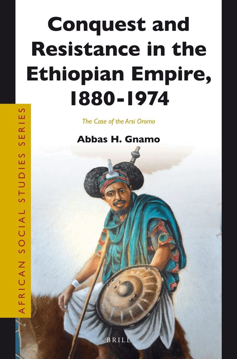 Abbas Gnamo - Conquest and Resistance in the Ethiopian Empire, 1880 - 1974, Häftad