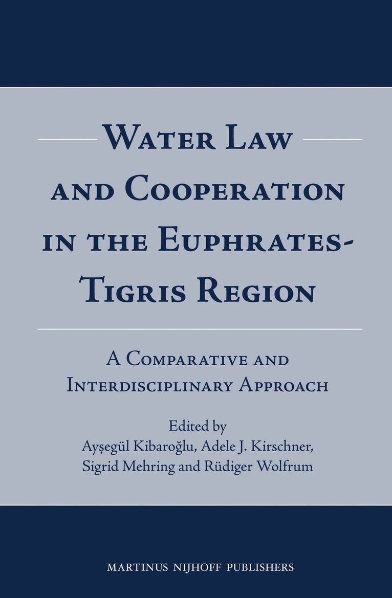 Aysegul Kibaroglu, Adele Kirschner, Sigrid Mehring, Rüdiger Wolfrum - Water Law and Cooperation in the Euphrates-Tigris Region, Inbunden
