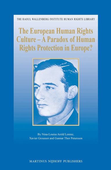 Nina-Louisa Arold Lorenz, Xavier Groussot, Gunnar Thor Petursson - European Human Rights Culture - A Paradox of Human Rights Protection in Europe?, Inbunden