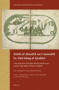 bokomslag Kita?b Al-Masa?lik Wa L-Mama?lik by Abu? Ish?a?q Al-Is?t?akhri?: Viae Regnorum: Descriptio Ditionis Mosle