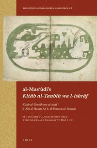 bokomslag Al-Mas??d?'s Kit?b Al-Tanb?h Wa L-Ishr?f: Kitab Al-Tanbih Wa-Al-Israf / Li-ABI Al-Hasan Ali B. Al-Husayn Al-Masudi. M.J.