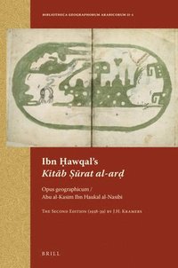 bokomslag Ibn ?awqal's Kit?b ??rat Al-Ar?: Opus Geographicum / Abu Al-Kasim Ibn Haukal Al-Nasibi. the Second Edition (1938-39) by J.
