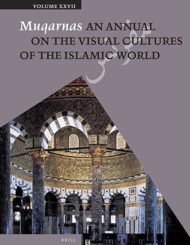 Gülru Necipoğlu, Karen Leal - Muqarnas, Volume 27, Häftad
