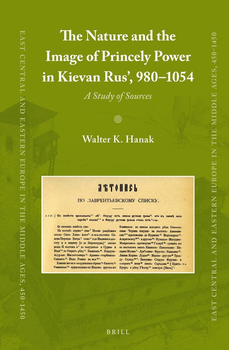 Walter K. Hanak - Nature and the Image of Princely Power in Kievan Rus’, 980-1054, Inbunden