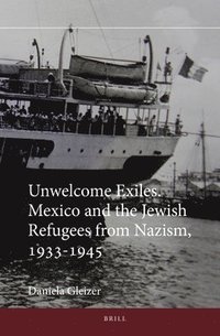 bokomslag Unwelcome Exiles. Mexico and the Jewish Refugees from Nazism, 1933-1945