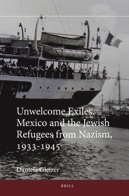 bokomslag Unwelcome Exiles. Mexico and the Jewish Refugees from Nazism, 1933-1945