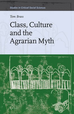 bokomslag Class, Culture and the Agrarian Myth